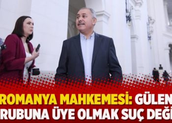 Romanya Mahkemesi: Gülen grubuna üye olmak suç değil