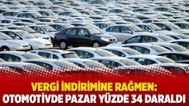 Vergi indirimine rağmen: Otomotivde pazar yüzde 34 daraldı
