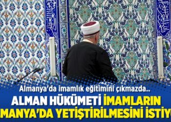 Alman hükümeti imamların Almanya’da yetiştirilmesini istiyor
