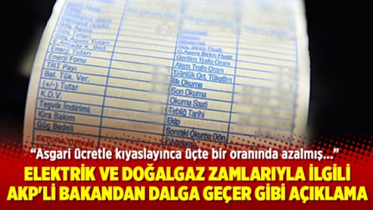 Elektrik ve doğalgaz zamlarıyla ilgili AKP’li bakandan dalga geçer gibi açıklama
