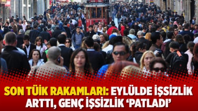 Son TÜİK rakamları: Eylülde işsizlik arttı, genç işsizlik ‘patladı’