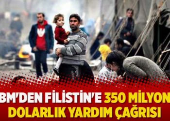 BM’den Filistin’e 350 milyon dolarlık yardım çağrısı