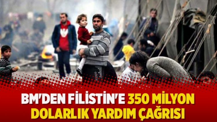 BM’den Filistin’e 350 milyon dolarlık yardım çağrısı