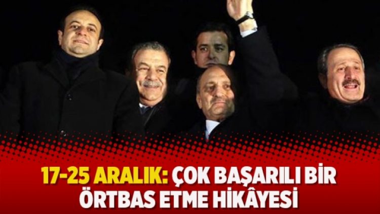 17-25 Aralık: Çok başarılı bir örtbas etme hikâyesi