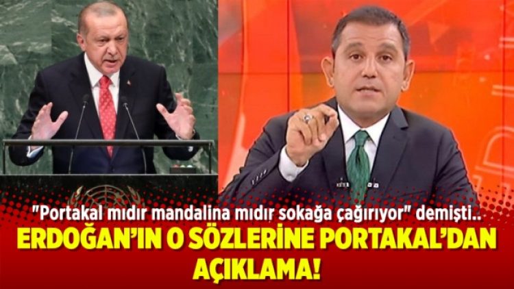 Erdoğan’ın o sözlerine Portakal’dan açıklama!