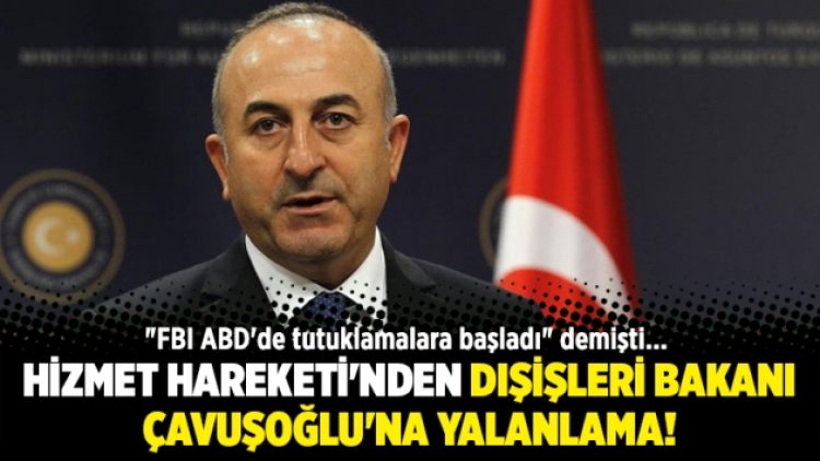 Hizmet Hareketi’nden Çavuşoğlu’nun iddialarına YALANLAMA!