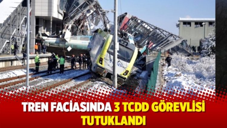 Tren faciası: 3 TCDD görevlisi tutuklandı