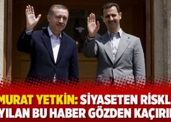 Murat Yetkin: Siyaseten riskli sayılan bu haber gözden kaçırıldı