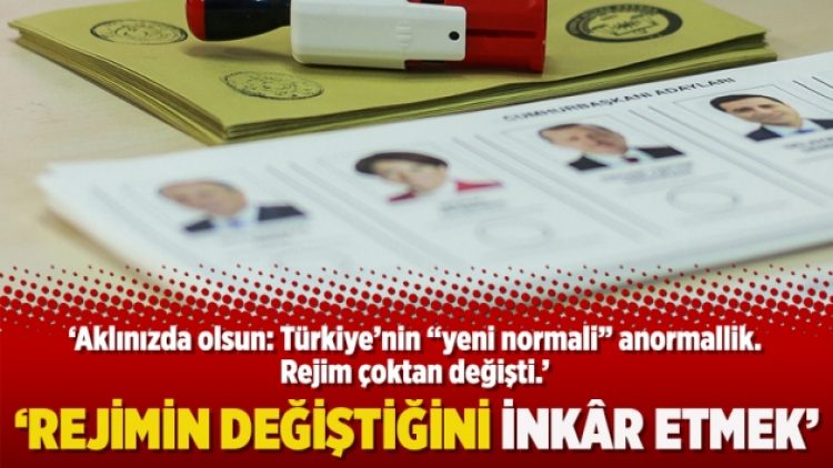 ‘Rejimin değiştiğini inkâr etmek’