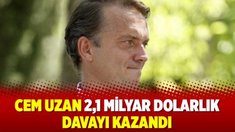 Cem Uzan 2,1 milyar dolarlık davayı kazandı