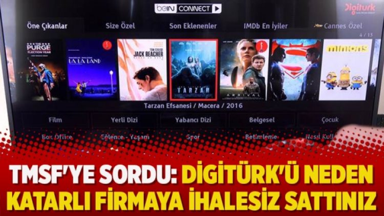 TMSF’ye sordu: Digitürk’ü neden Katarlı firmaya ihalesiz sattınız