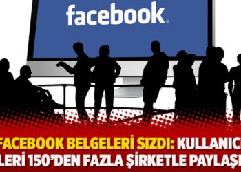 Facebook belgeleri sızdı: Kullanıcı verileri 150’den fazla şirketle paylaşılmış