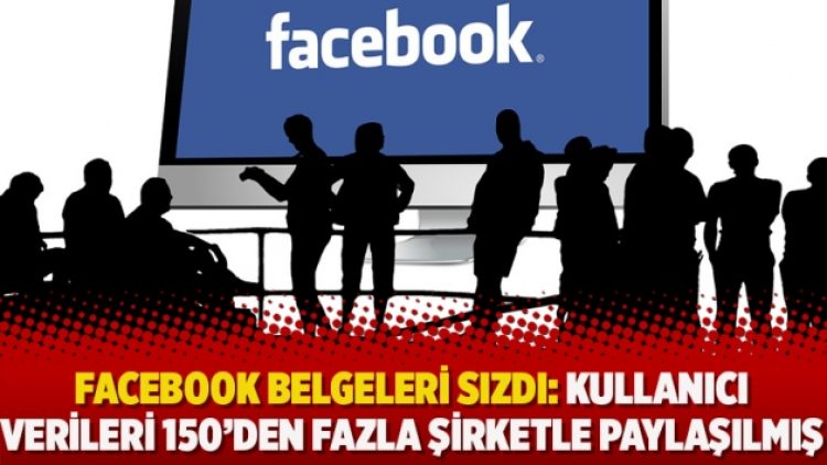 Facebook belgeleri sızdı: Kullanıcı verileri 150’den fazla şirketle paylaşılmış