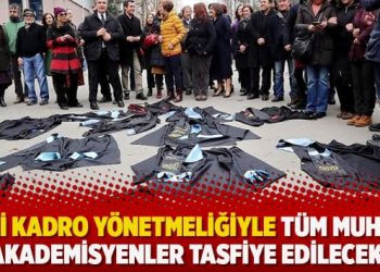 ‘Yeni kadro yönetmeliğiyle tüm muhalif akademisyenler tasfiye edilecek’
