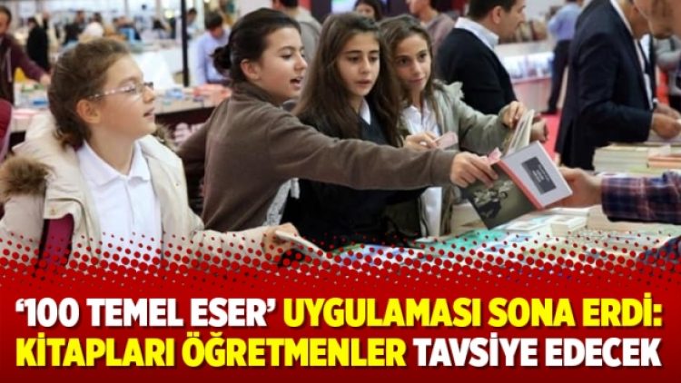 ‘100 Temel Eser’ uygulaması sona erdi: Kitapları öğretmenler tavsiye edecek