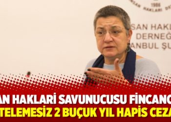 İnsan haklari savunucusu Fincancı’ya ertelemesiz 2 buçuk yıl hapis cezası
