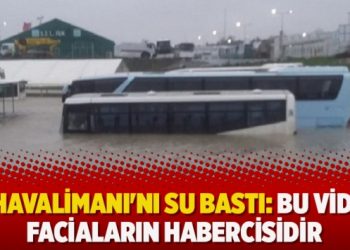 3. Havalimanı’nı su bastı: Bu video faciaların habercisidir
