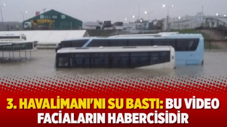 3. Havalimanı’nı su bastı: Bu video faciaların habercisidir