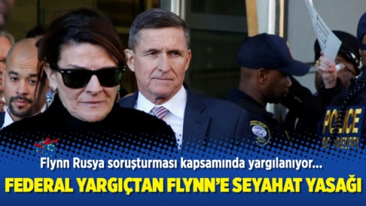 Federal yargıçtan Flynn’e seyahat yasağı