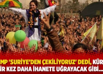 Trump ‘Suriye’den çekiliyoruz’ dedi, Kürtler bir kez daha ihanete uğrayacak gibi…