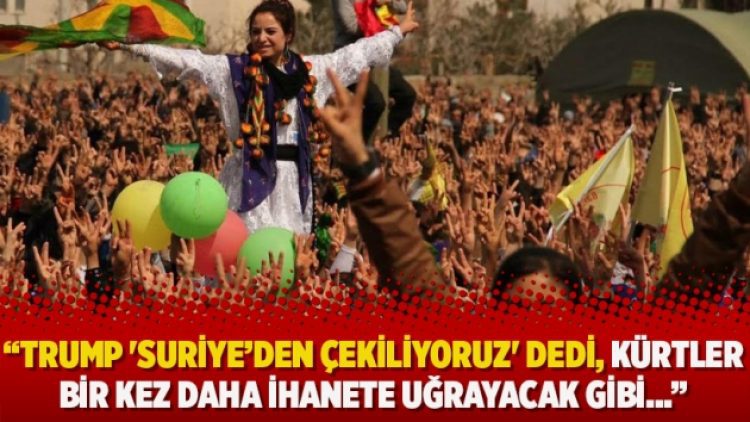 Trump ‘Suriye’den çekiliyoruz’ dedi, Kürtler bir kez daha ihanete uğrayacak gibi…