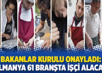 Bakanlar Kurulu onayladı: Almanya 61 branşta işçi alacak