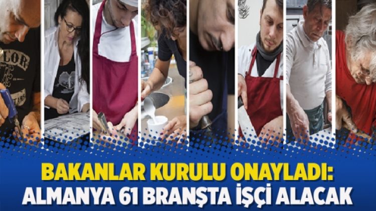 Bakanlar Kurulu onayladı: Almanya 61 branşta işçi alacak