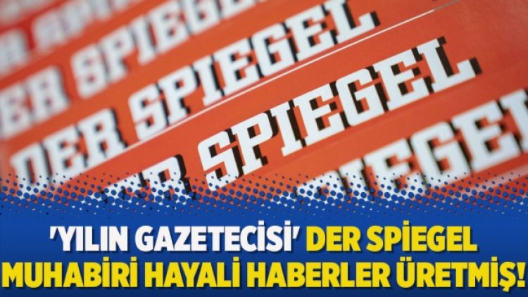 ‘Yılın gazetecisi’ Der Spiegel muhabiri hayali haberler üretmiş!