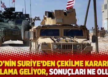 ABD’nin Suriye’den çekilme kararı ne anlama geliyor, sonuçları ne olur?