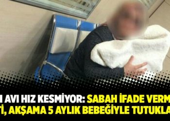 Cadı avı hız kesmiyor: Sabah ifade vermeye gitti, akşama 5 aylık bebeğiyle tutuklandı