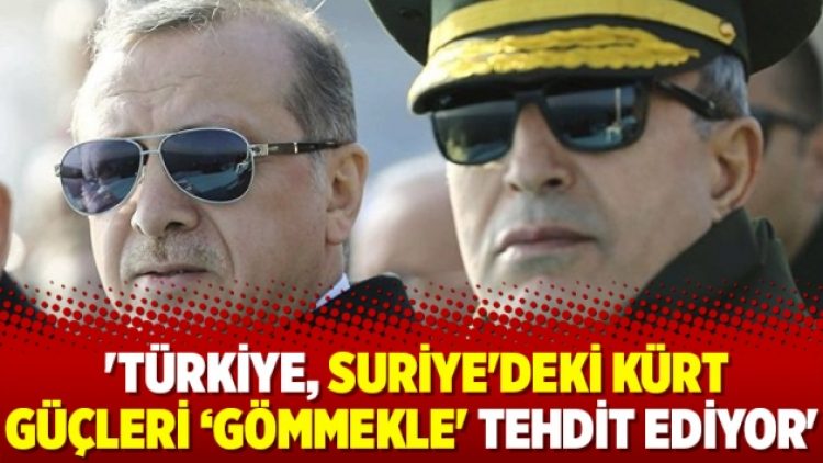 ‘Türkiye, Suriye’deki Kürt güçleri ‘gömmekle’ tehdit ediyor’