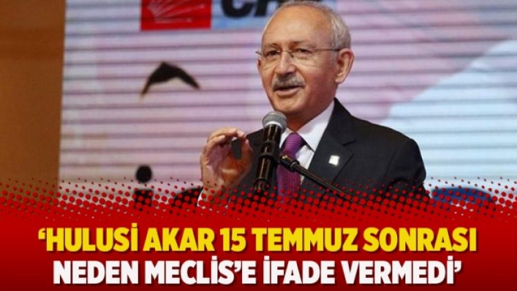 ‘Hulusi Akar 15 Temmuz sonrası neden Meclis’e ifade vermedi’
