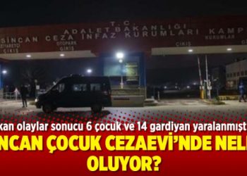 Sincan Çocuk Cezaevi’nde neler oluyor?