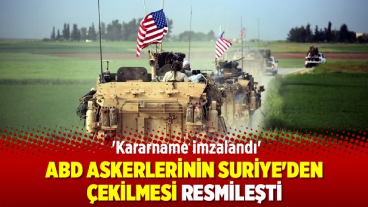 ABD askerlerinin Suriye’den çekilmesi resmileşti