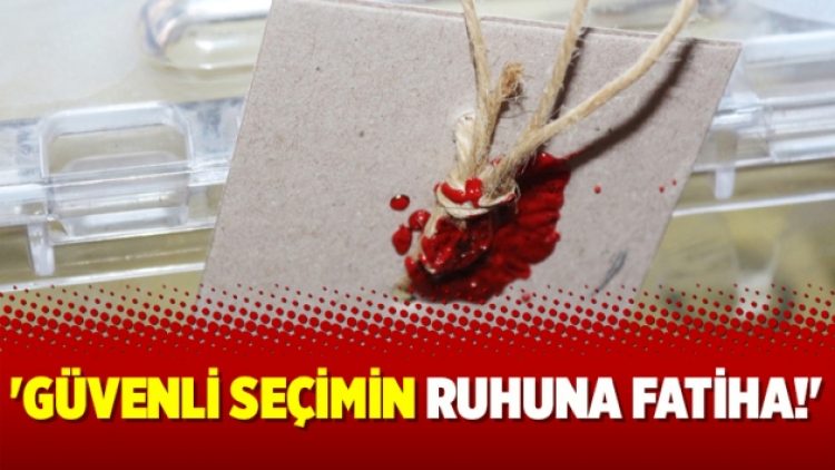 ‘Güvenli seçimin ruhuna Fatiha’