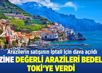 Hazine değerli arazileri bedelsiz TOKİ’ye verdi
