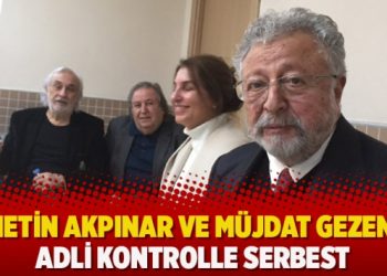 Metin Akpınar ve Müjdat Gezen, adli kontrolle serbest