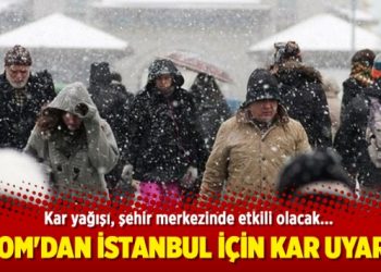 AKOM’dan İstanbul için kar uyarısı