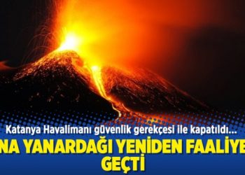 Etna Yanardağı yeniden faaliyete geçti