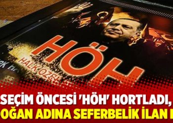 Seçim öncesi ‘HÖH’ hortladı, Erdoğan adına seferbelik ilan etti