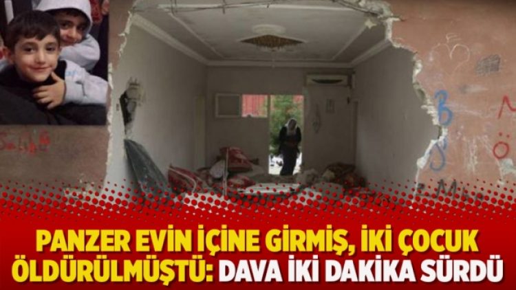 Panzer evin içine girmiş, iki çocuk öldürülmüştü: Dava iki dakika sürdü