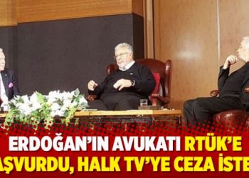 Erdoğan’ın avukatı RTÜK’e başvurdu, Halk TV’ye ceza istedi