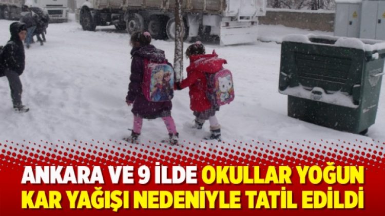 Ankara ve 9 ilde okullar yoğun kar yağışı nedeniyle tatil edildi