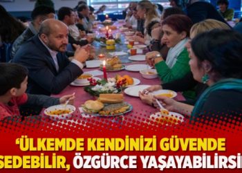 ‘Ülkemde kendinizi güvende hissedebilir, Özgürce yaşayabilirsiniz’
