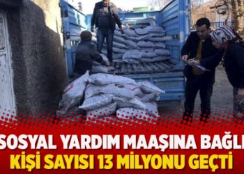 Sosyal yardım maaşına bağlı kişi sayısı 13 milyonu geçti