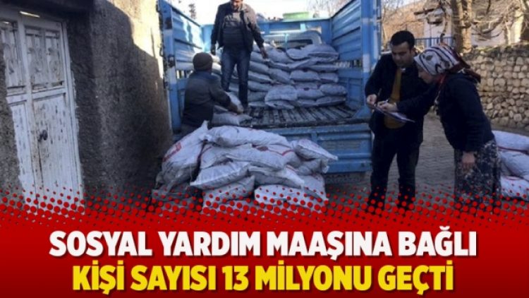 Sosyal yardım maaşına bağlı kişi sayısı 13 milyonu geçti