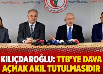 Kılıçdaroğlu: TTB’ye dava açmak akıl tutulmasıdır