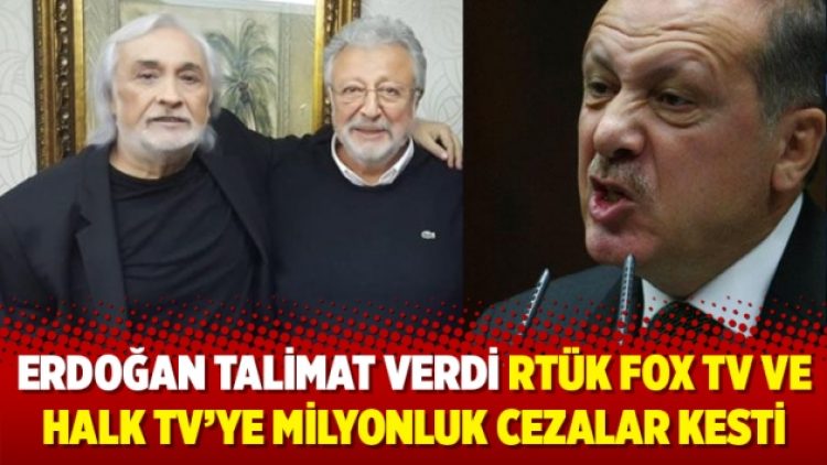 Erdoğan talimat verdi RTÜK Fox TV ve Halk TV’ye milyonluk cezalar kesti
