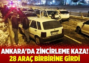Ankara’da zincirleme kaza! 28 araç birbirine girdi