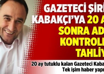 Gazeteci Şirin Kabakçı’ya 20 ay sonra adlî kontrolle tahliye